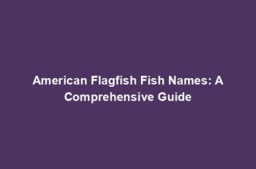 American Flagfish Fish Names: A Comprehensive Guide