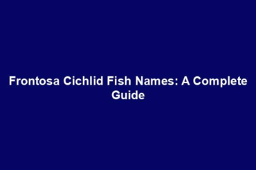 Frontosa Cichlid Fish Names: A Complete Guide