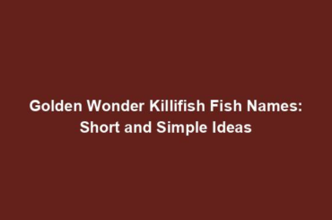 Golden Wonder Killifish Fish Names: Short and Simple Ideas